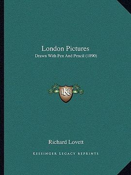 portada london pictures: drawn with pen and pencil (1890) (en Inglés)