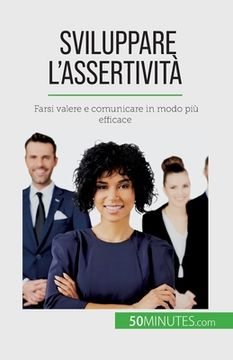 portada Sviluppare l'assertività: Farsi valere e comunicare in modo più efficace (en Italiano)