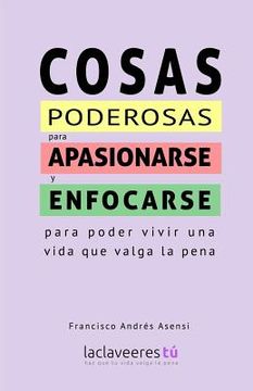 portada Cosas poderosas para apasionarse y enfocarse: para poder vivir una vida que valga la pena