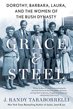 portada Grace & Steel: Dorothy, Barbara, Laura, and the Women of the Bush Dynasty (en Inglés)