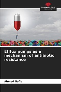 portada Efflux pumps as a mechanism of antibiotic resistance (en Inglés)