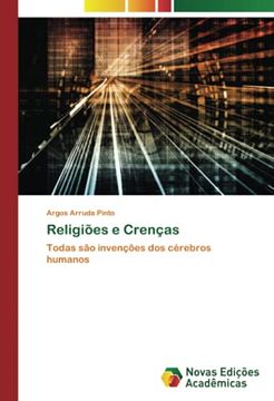 portada Religiões e Crenças: Todas são Invenções dos Cérebros Humanos (in Portuguese)