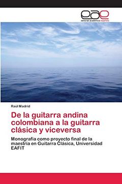 portada De la Guitarra Andina Colombiana a la Guitarra Clásica y Viceversa