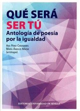 portada Qué Será ser tú. Antología de Poesía por la Igualdad (in Spanish)