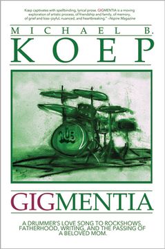portada Gigmentia: A Drummer's Love Song to Rock Shows, Fatherhood, Writing, and the Passing of a Beloved Mom (en Inglés)