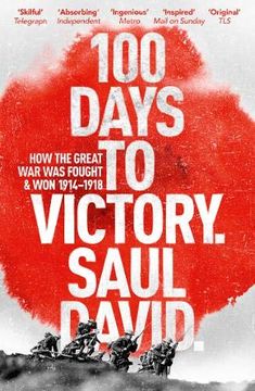 portada 100 Days to Victory: How the Great War Was Fought and Won