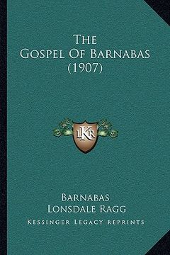 portada the gospel of barnabas (1907) the gospel of barnabas (1907) (en Inglés)