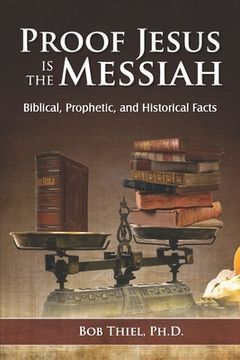 portada Proof Jesus Is The Messiah: Biblical, Prophetic, and Historical Facts (en Inglés)