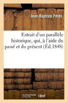 portada Extrait D'Un Parallele Historique, Qui, A L'Aide Du Passe Et Du Present (Histoire)