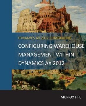 portada Configuring Warehouse Management Within Dynamics AX 2012 (en Inglés)