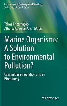 portada Marine Organisms: A Solution to Environmental Pollution?: Uses in Bioremediation and in Biorefinery (en Inglés)