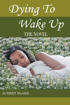 portada Dying to Wake Up: The Novel (en Inglés)