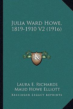 portada julia ward howe, 1819-1910 v2 (1916) (en Inglés)