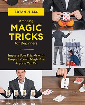 portada Amazing Magic Tricks for Beginners: Impress Your Friends With Simple to Learn Magic That Anyone can do (New Shoe Press) (en Inglés)
