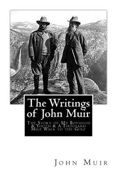 portada The Writings of John Muir: The Story of My Boyhood and Youth & A Thousand Mile Walk to the Gulf
