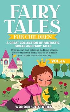portada Fairy Tales for Children A great collection of fantastic fables and fairy tales. (Vol.44): Unique, fun and relaxing bedtime stories, able to transmit (en Inglés)