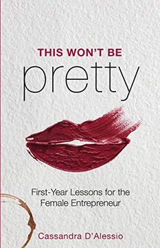 portada This Won'T be Pretty: First-Year Lessons for the Female Entrepreneur (en Inglés)