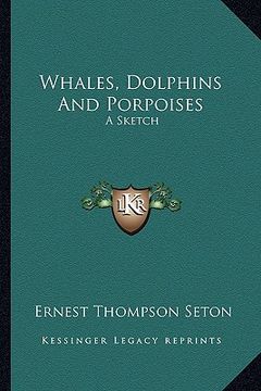portada whales, dolphins and porpoises: a sketch (en Inglés)