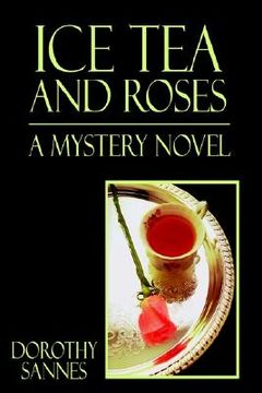 portada ice tea and roses: a mystery novel (en Inglés)