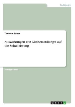 portada Auswirkungen von Mathematikangst auf die Schulleistung (in German)