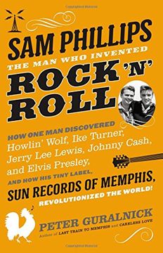 portada Sam Phillips: The man who Invented Rock 'n' Roll (in English)
