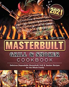 portada Masterbuilt Grill & Smoker Cookbook 2021: Delicious Dependable Masterbuilt Grill & Smoker Recipes for the Whole Family (en Inglés)