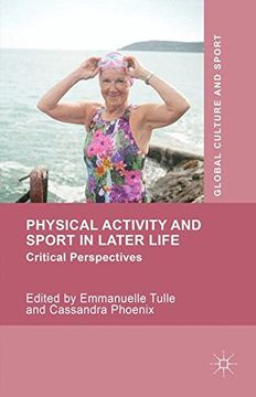 portada Physical Activity and Sport in Later Life: Critical Perspectives (Global Culture and Sport Series)