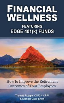 portada Financial Wellness Featuring Edge 401(k) Funds: How to Improve the Retirement Outcomes of Your Employees (en Inglés)