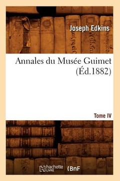 portada Annales Du Musée Guimet. Tome IV (Éd.1882) (en Francés)