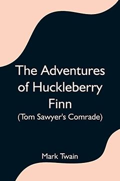 portada The Adventures of Huckleberry Finn (Tom Sawyer'S Comrade) (en Inglés)