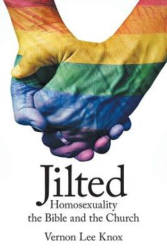 portada Jilted: Homosexuality the Bible and the Church (in English)