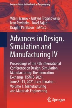 portada Advances in Design, Simulation and Manufacturing IV: Proceedings of the 4th International Conference on Design, Simulation, Manufacturing: The Innovat (en Inglés)