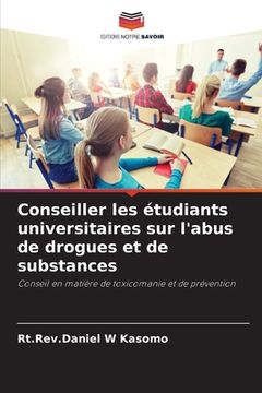 portada Conseiller les étudiants universitaires sur l'abus de drogues et de substances (en Francés)