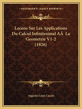 portada Lecons Sur Les Applications Du Calcul Infinitesimal AÂ La Geometrie V1-2 (1826) (en Francés)