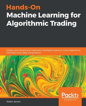 portada Hands-On Machine Learning for Algorithmic Trading: Design and Implement Investment Strategies Based on Smart Algorithms That Learn From Data Using Python 