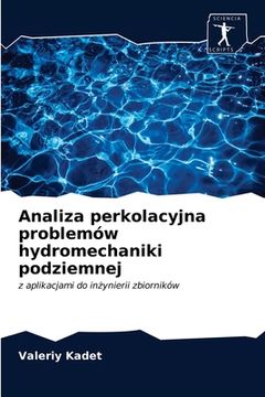portada Analiza perkolacyjna problemów hydromechaniki podziemnej (en Polaco)