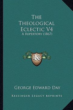 portada the theological eclectic v4: a repertory (1867) (in English)