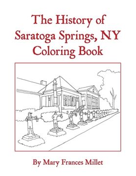 portada The History of Saratoga Springs, NY Coloring Book (en Inglés)