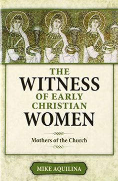 portada The Witness of Early Christian Women: Mothers of the Church (en Inglés)
