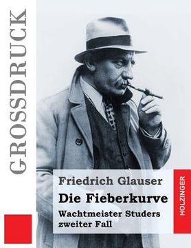 portada Die Fieberkurve (Großdruck): Wachtmeister Studers zweiter Fall (en Alemán)