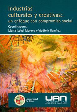 portada INDUSTRIAS CULTURALES Y CREATIVAS: UN ENFOQUE CON COMPROMISO SOCIAL (in Spanish)
