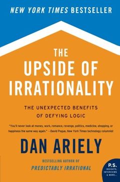 portada the upside of irrationality,the unexpected benefits of defying logic (en Inglés)
