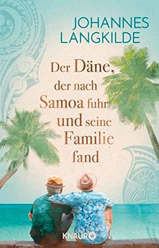 portada Der Däne, der Nach Samoa Fuhr und Seine Familie Fand: Eine Wahre Geschichte Über Familien-Glück, Seefahrer-Romantik und Reise-Abenteuer (en Alemán)