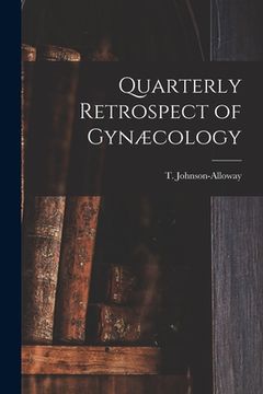 portada Quarterly Retrospect of Gynæcology [microform] (en Inglés)