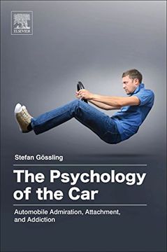 portada The Psychology of the Car: Automobile Admiration, Attachment, and Addiction (en Inglés)