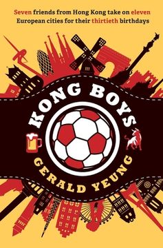 portada Kong Boys: Seven Friends from Hong Kong Take on Eleven European Cities for Their Thirtieth Birthdays (en Inglés)