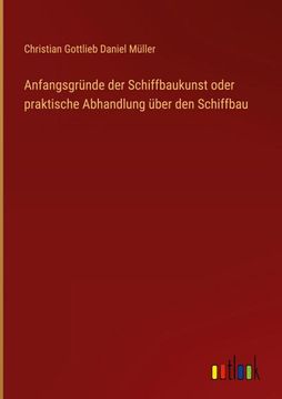 portada Anfangsgründe der Schiffbaukunst oder praktische Abhandlung über den Schiffbau (in German)