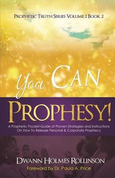 portada You Can Prophesy: A Prophetic Pocket-Guide of Proven Strategies and Instructions On How To Release Personal and Corporate Prophecy (en Inglés)