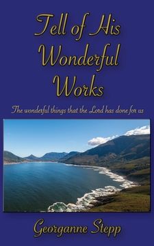 portada Tell of His Wonderful Works: The wonderful things that the Lord has done for us (in English)