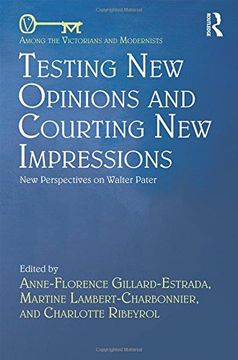 portada Testing New Opinions and Courting New Impressions: New Perspectives on Walter Pater (Among the Victorians and Modernists)
